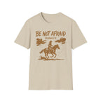 Be Not Afraid T-Shirt
