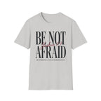 Be Not Afraid T-Shirt