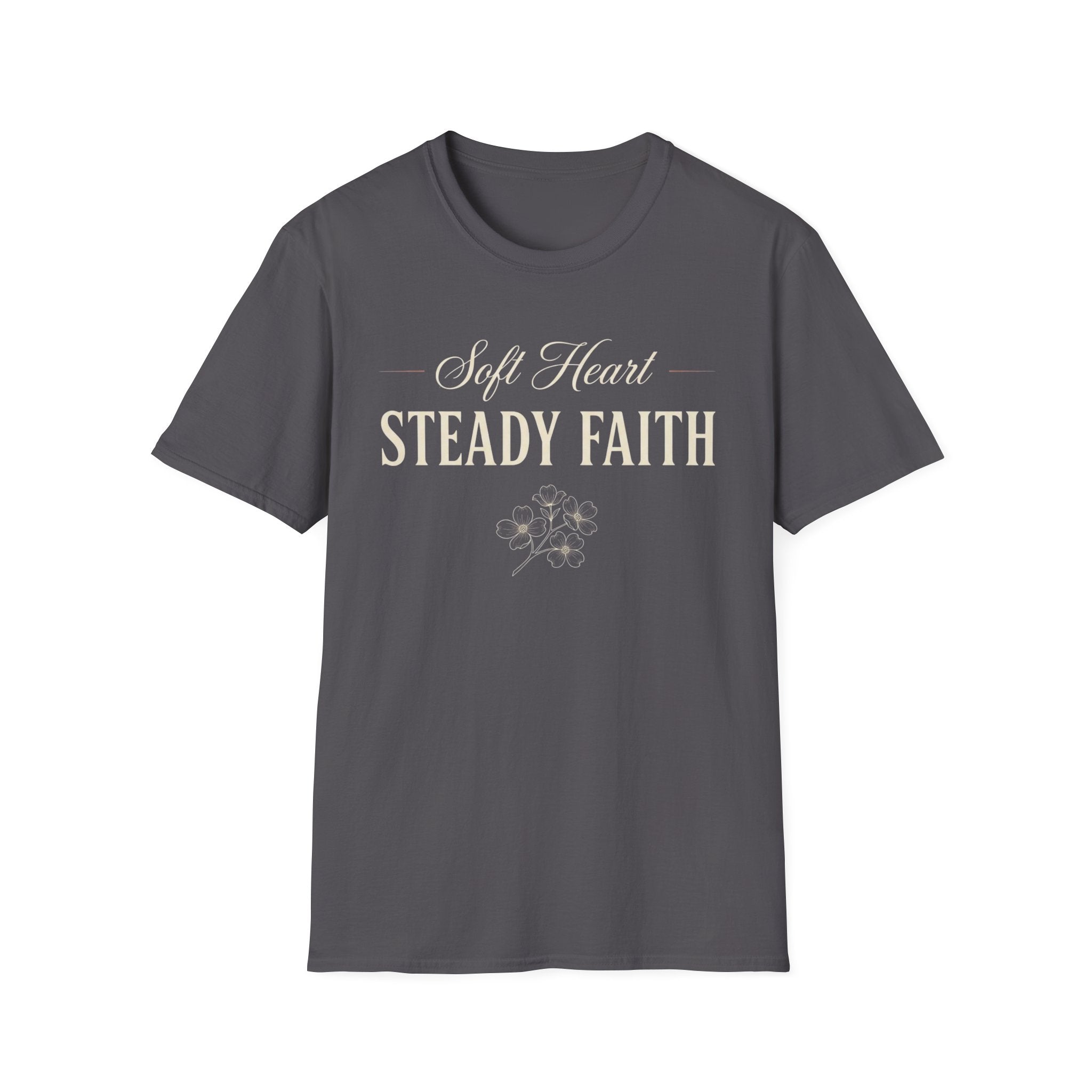 Soft Heart Steady Faith T-Shirt