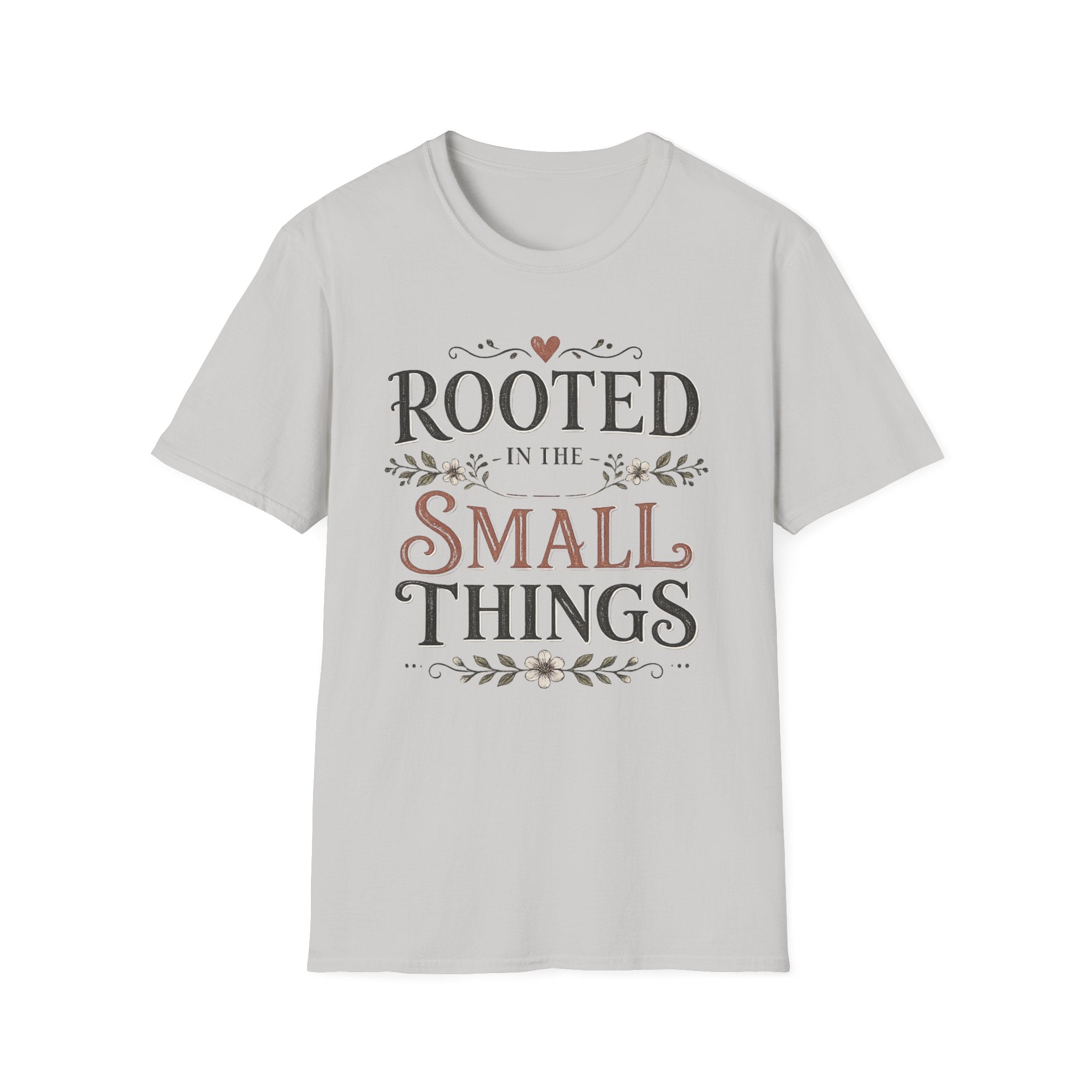 Rooted in the Small Things T-Shirt