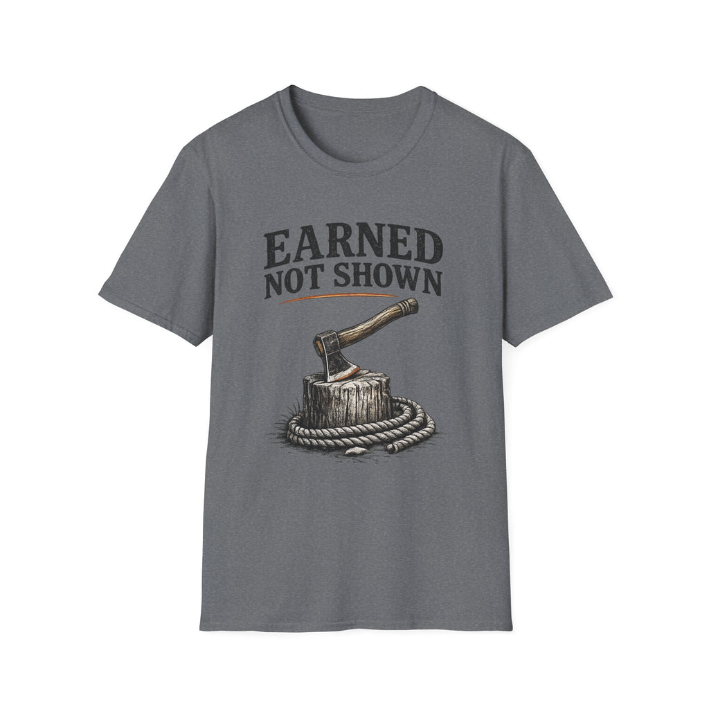 Earned Not Shown T-Shirt
