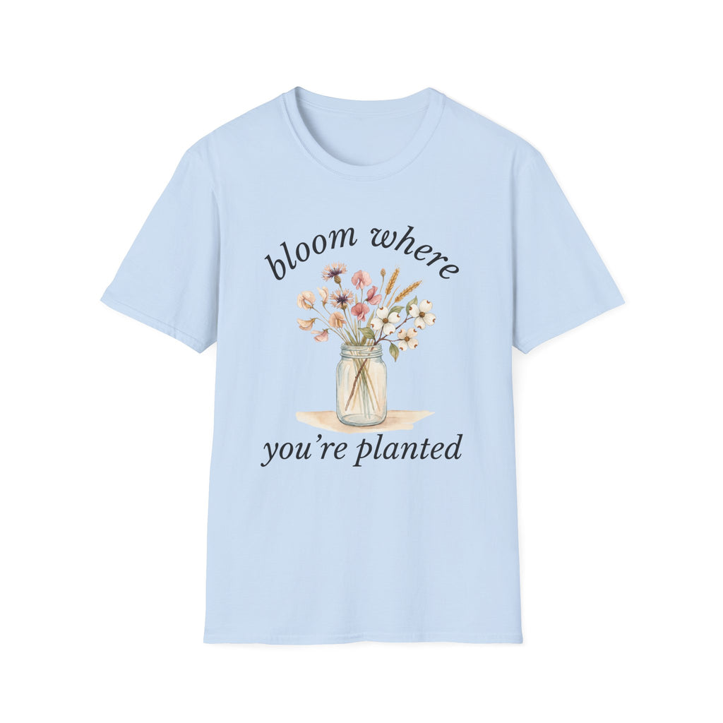 Bloom Where You're Planted T-Shirt