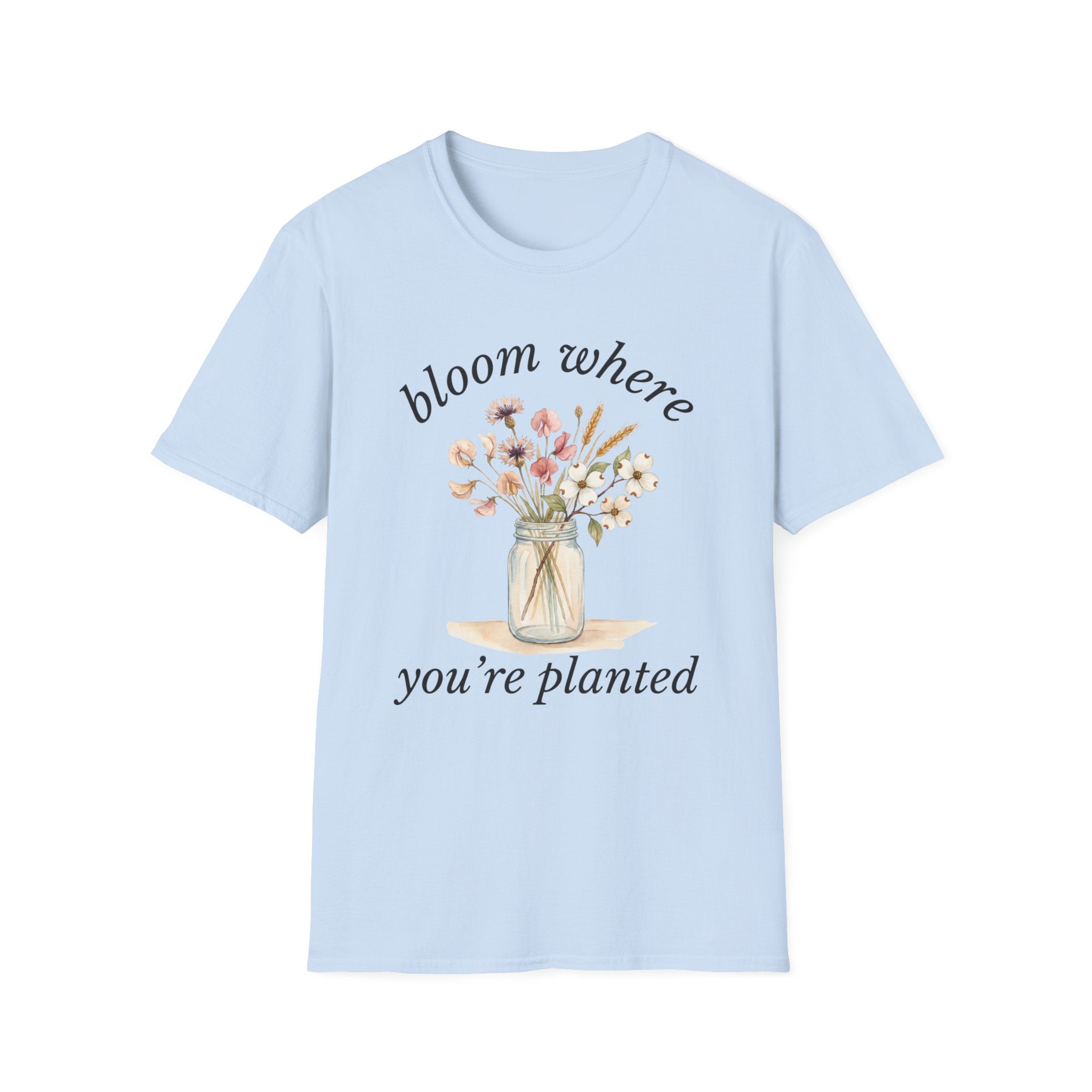 Bloom Where You're Planted T-Shirt