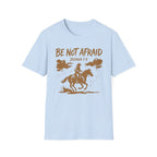 Be Not Afraid T-Shirt