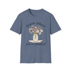 Bloom Where You're Planted T-Shirt