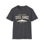The Land Still Sings T-Shirt