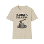 Earned Not Shown T-Shirt