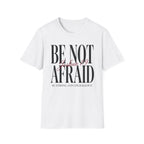 Be Not Afraid T-Shirt