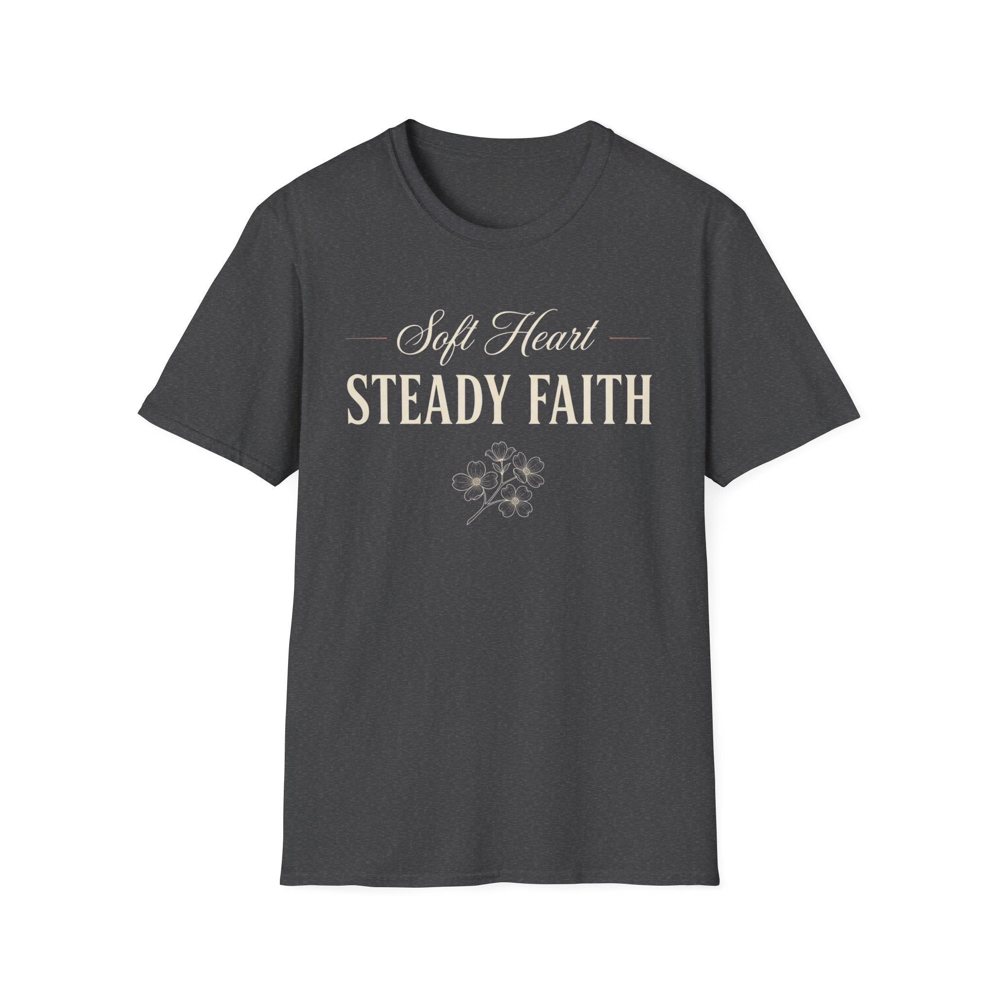 Soft Heart Steady Faith T-Shirt