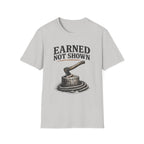 Earned Not Shown T-Shirt