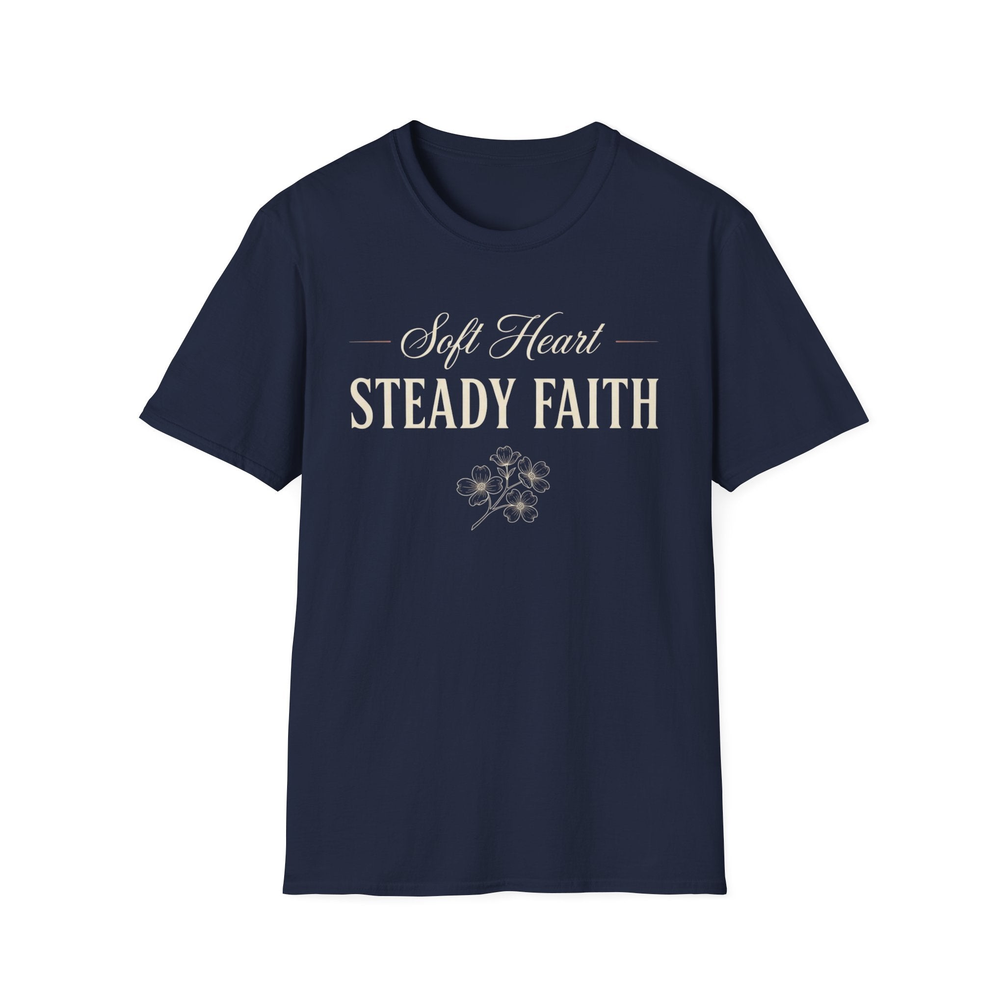Soft Heart Steady Faith T-Shirt