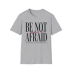 Be Not Afraid T-Shirt
