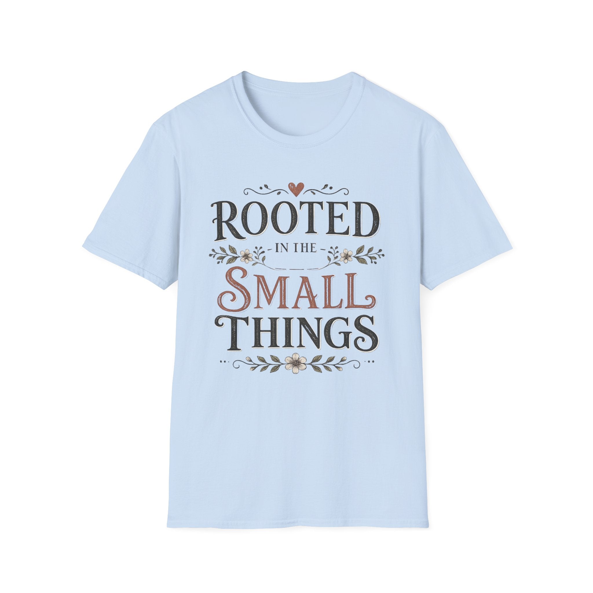 Rooted in the Small Things T-Shirt
