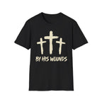 By His Wounds T-Shirt