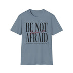 Be Not Afraid T-Shirt