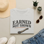 Earned Not Shown T-Shirt