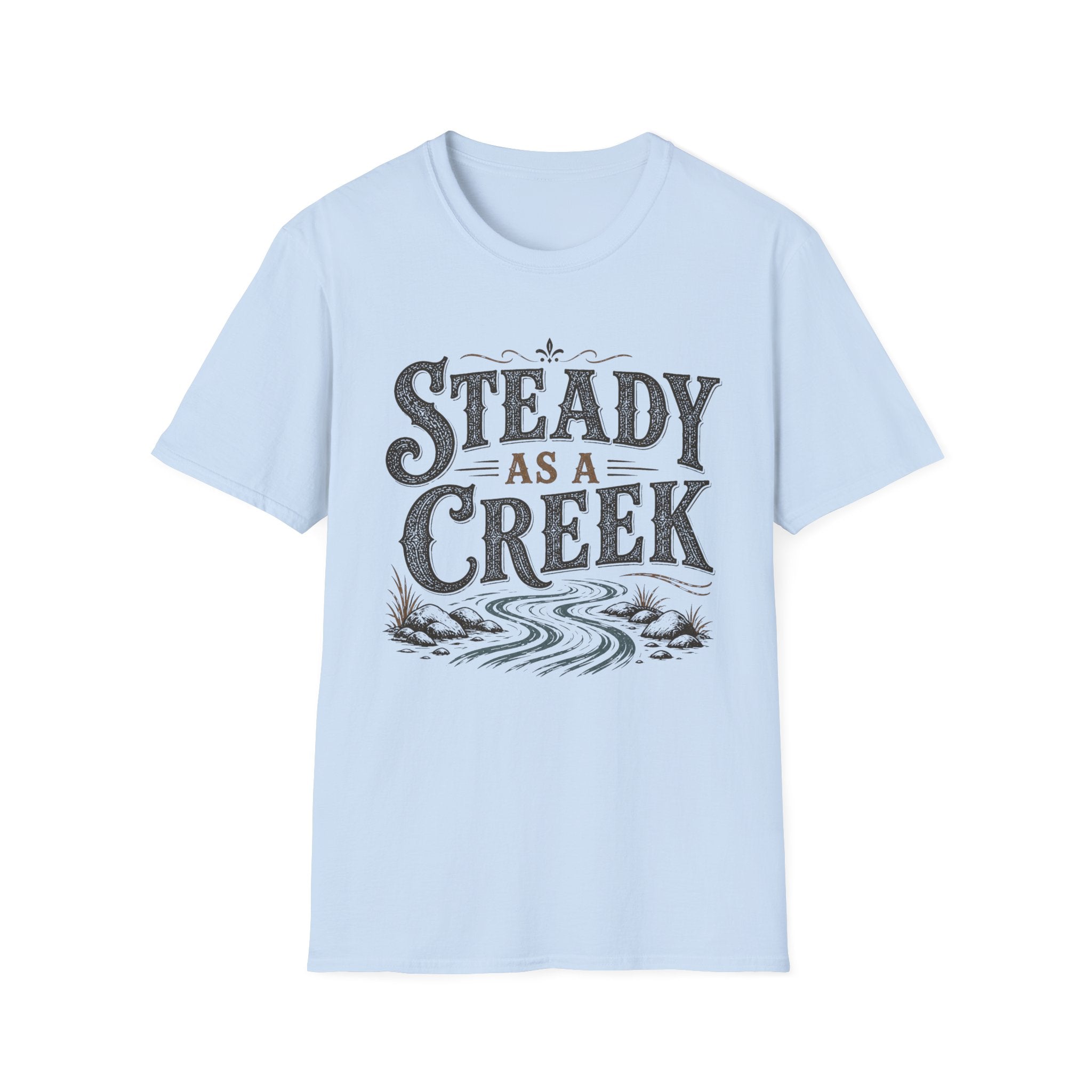 Steady as a Creek T-Shirt