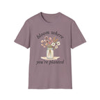 Bloom Where You're Planted T-Shirt