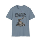 Earned Not Shown T-Shirt