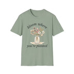 Bloom Where You're Planted T-Shirt