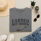 Earned Not Shown T-Shirt