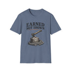 Earned Not Shown T-Shirt