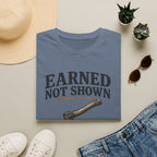 Earned Not Shown T-Shirt
