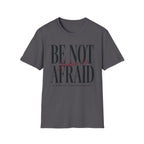 Be Not Afraid T-Shirt